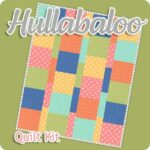 Hullabaloo Quilt Kit – Quilting – cybercraftworks