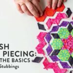 Master English Paper Piecing – Online Class – Quilting – cybercraftworks