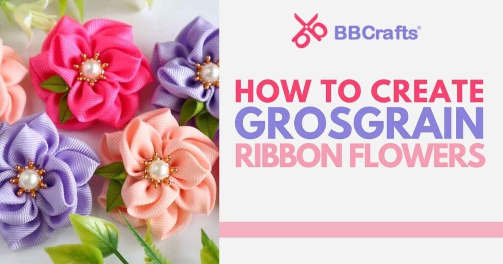 How to Create Grosgrain Ribbon Flowers – BBCrafts.com – cybercraftworks