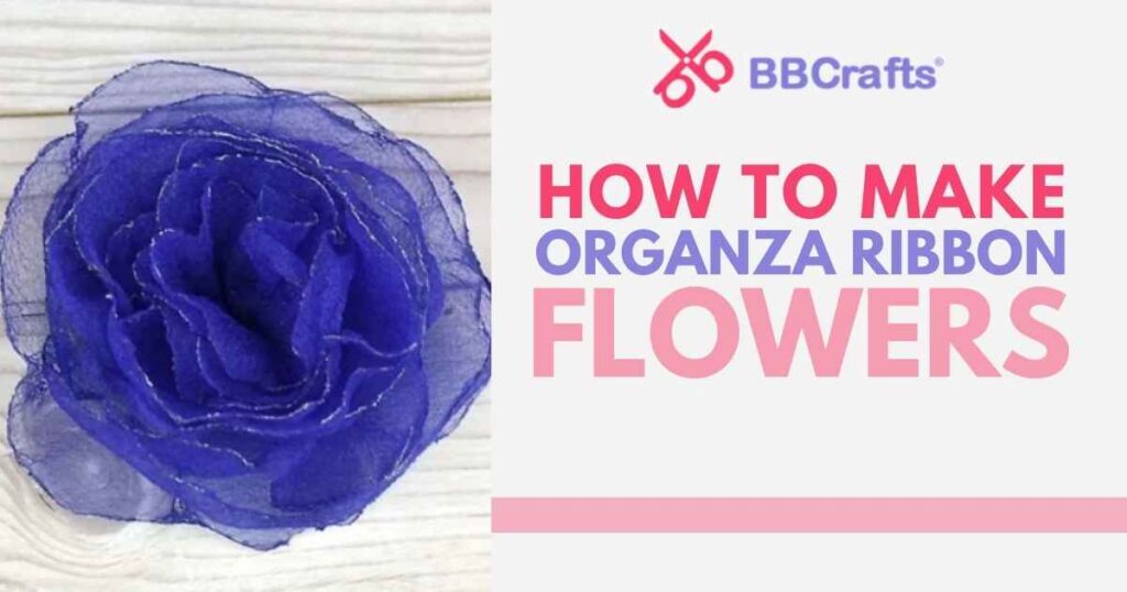 How to Make Organza Ribbon Flowers – BBCrafts.com – cybercraftworks